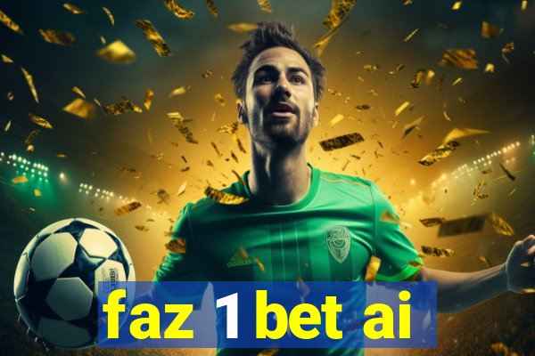 faz 1 bet ai